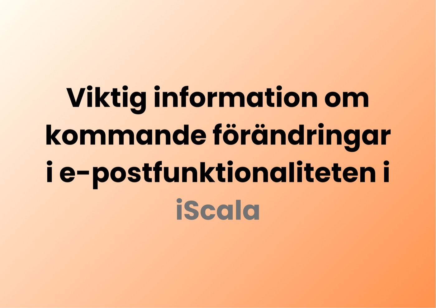 Kommande förändring i e-posthanteringen i iScala